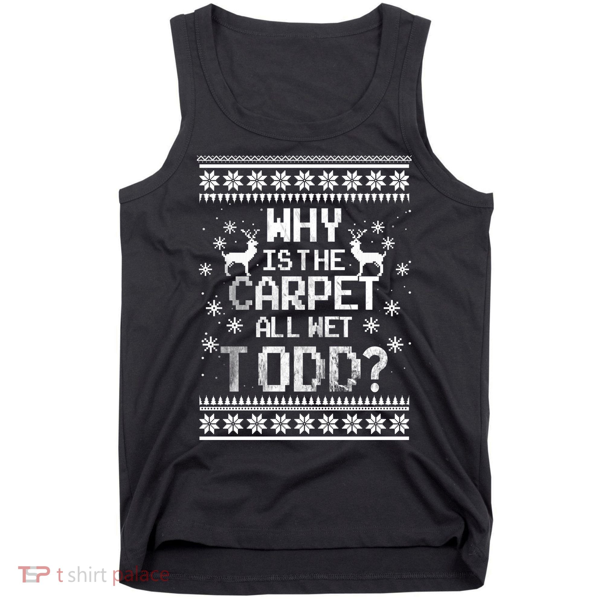 Why Is The Carpet All Wet Todd? Couples Matching Christmas Tank Top