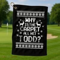 Why Is The Carpet All Wet Todd? Couples Matching Christmas Golf Towel thumb 1