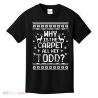 Why Is The Carpet All Wet Todd? Couples Matching Christmas Kids T-Shirt thumb 0