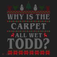 Why Is The Carpet All Wet Todd Funny Ugly Christmas Women's Sweatshirt thumb 2