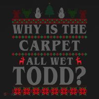 Why Is The Carpet All Wet Todd Funny Ugly Christmas Coaster thumb 2