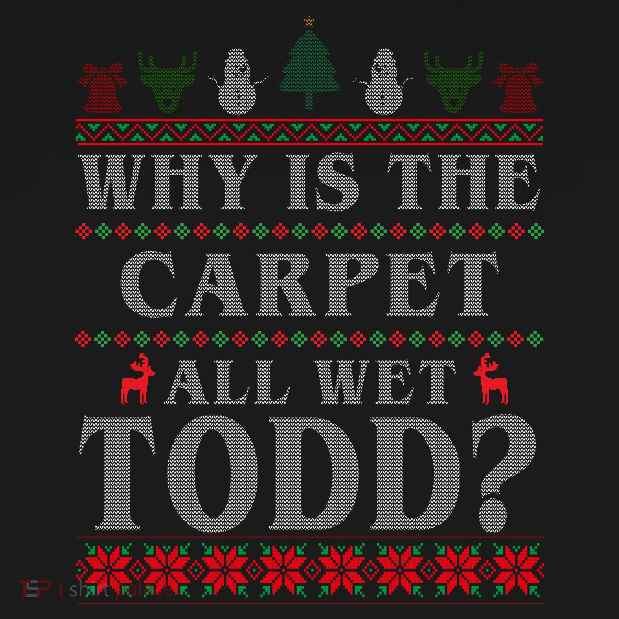 Why Is The Carpet All Wet Todd Funny Ugly Christmas Toddler Hoodie