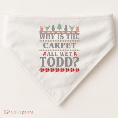Why Is The Carpet All Wet Todd Funny Ugly Christmas USA-Made Doggie Bandana