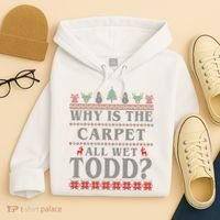 Why Is The Carpet All Wet Todd Funny Ugly Christmas Hoodie thumb 4