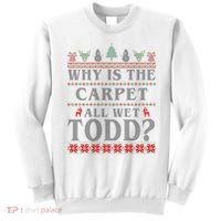 Why Is The Carpet All Wet Todd Funny Ugly Christmas Sweatshirt thumb 0