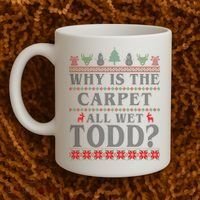 Why Is The Carpet All Wet Todd Funny Ugly Christmas Coffee Mug thumb 2