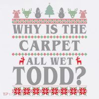 Why Is The Carpet All Wet Todd Funny Ugly Christmas Polo thumb 3