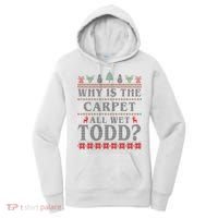 Why Is The Carpet All Wet Todd Funny Ugly Christmas Women's Hoodie thumb 0