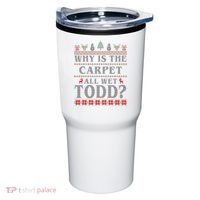 Why Is The Carpet All Wet Todd Funny Ugly Christmas Tumbler thumb 0