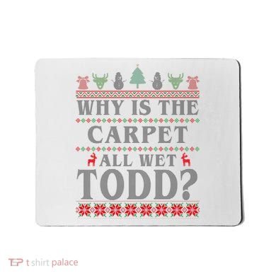 Why Is The Carpet All Wet Todd Funny Ugly Christmas Mousepad