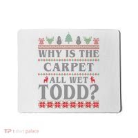 Why Is The Carpet All Wet Todd Funny Ugly Christmas Mousepad thumb 0