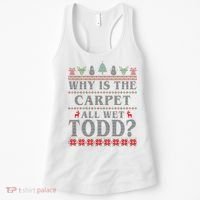 Why Is The Carpet All Wet Todd Funny Ugly Christmas Women's Tank Top thumb 0