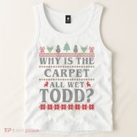 Why Is The Carpet All Wet Todd Funny Ugly Christmas Tank Top thumb 2