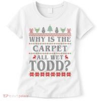 Why Is The Carpet All Wet Todd Funny Ugly Christmas Women's T-Shirt thumb 0
