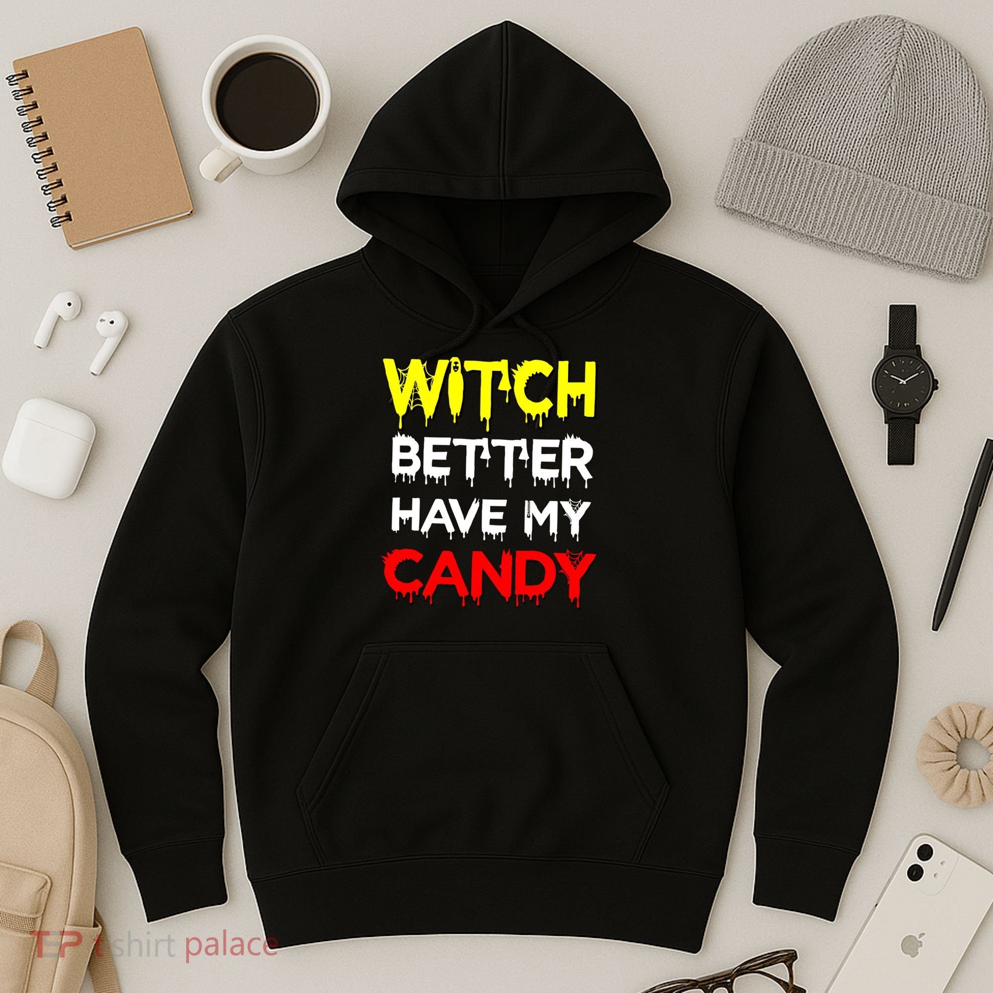 Witch Better Have My Candy Hoodie