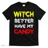 Witch Better Have My Candy T-Shirt thumb 0