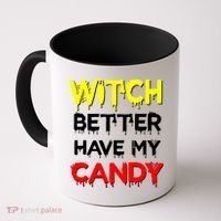 Witch Better Have My Candy Coffee Mug thumb 0