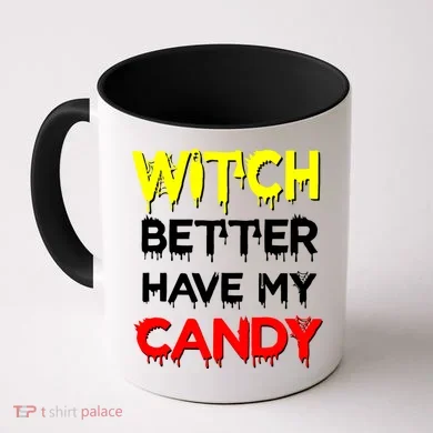 Witch Better Have My Candy Coffee Mug