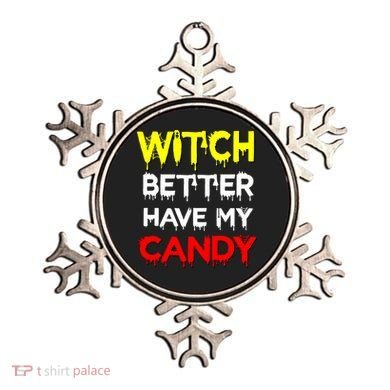 Witch Better Have My Candy Ornament