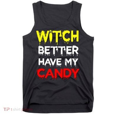Witch Better Have My Candy Tank Top