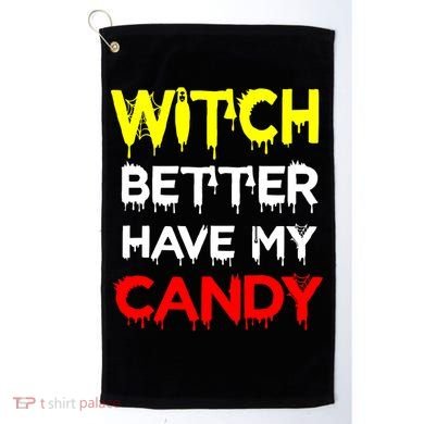 Witch Better Have My Candy Golf Towel