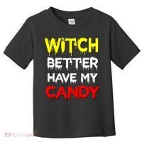 Witch Better Have My Candy Toddler T-Shirt thumb 0