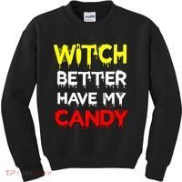 Witch Better Have My Candy Kids Sweatshirt thumb 0