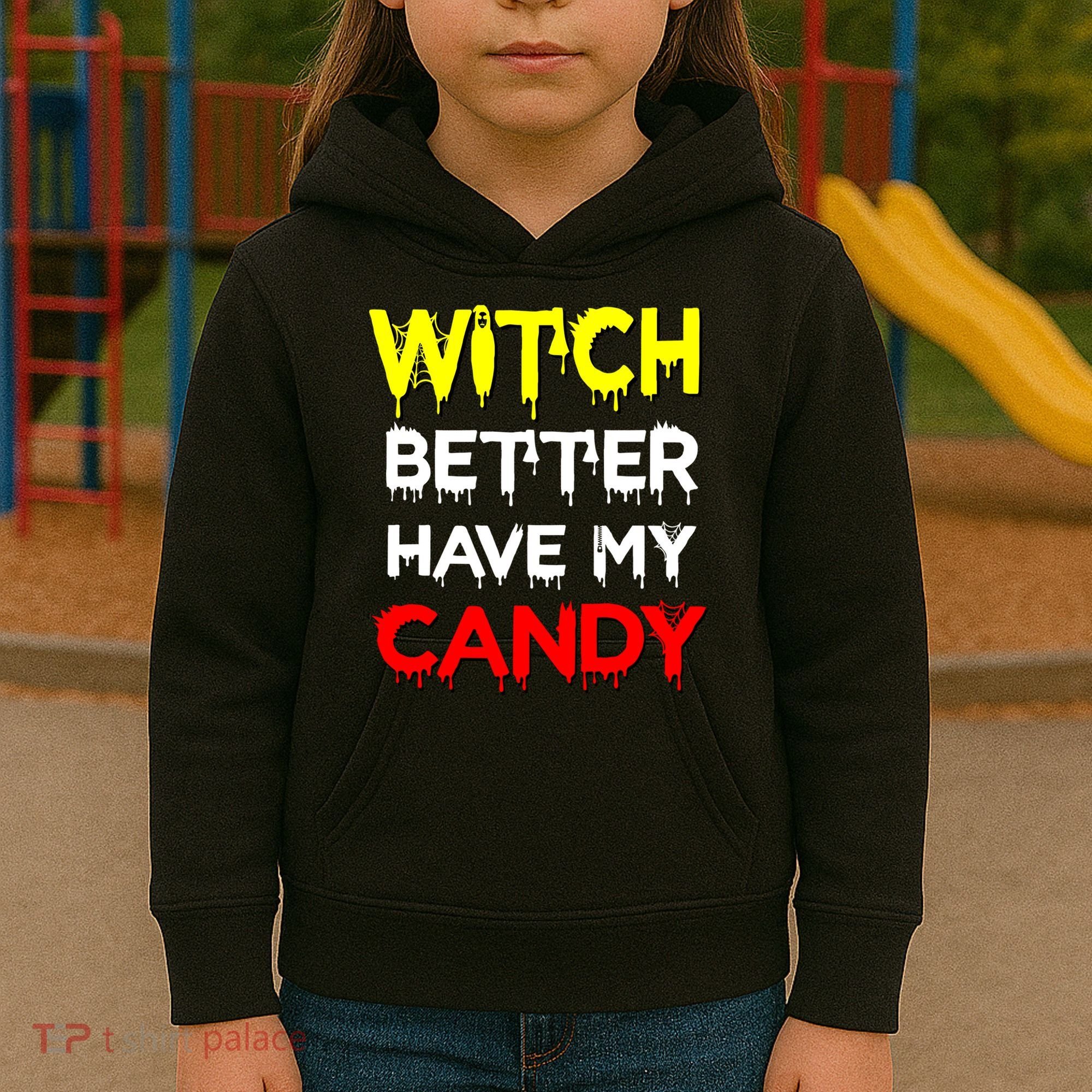 Witch Better Have My Candy Kids Hoodie