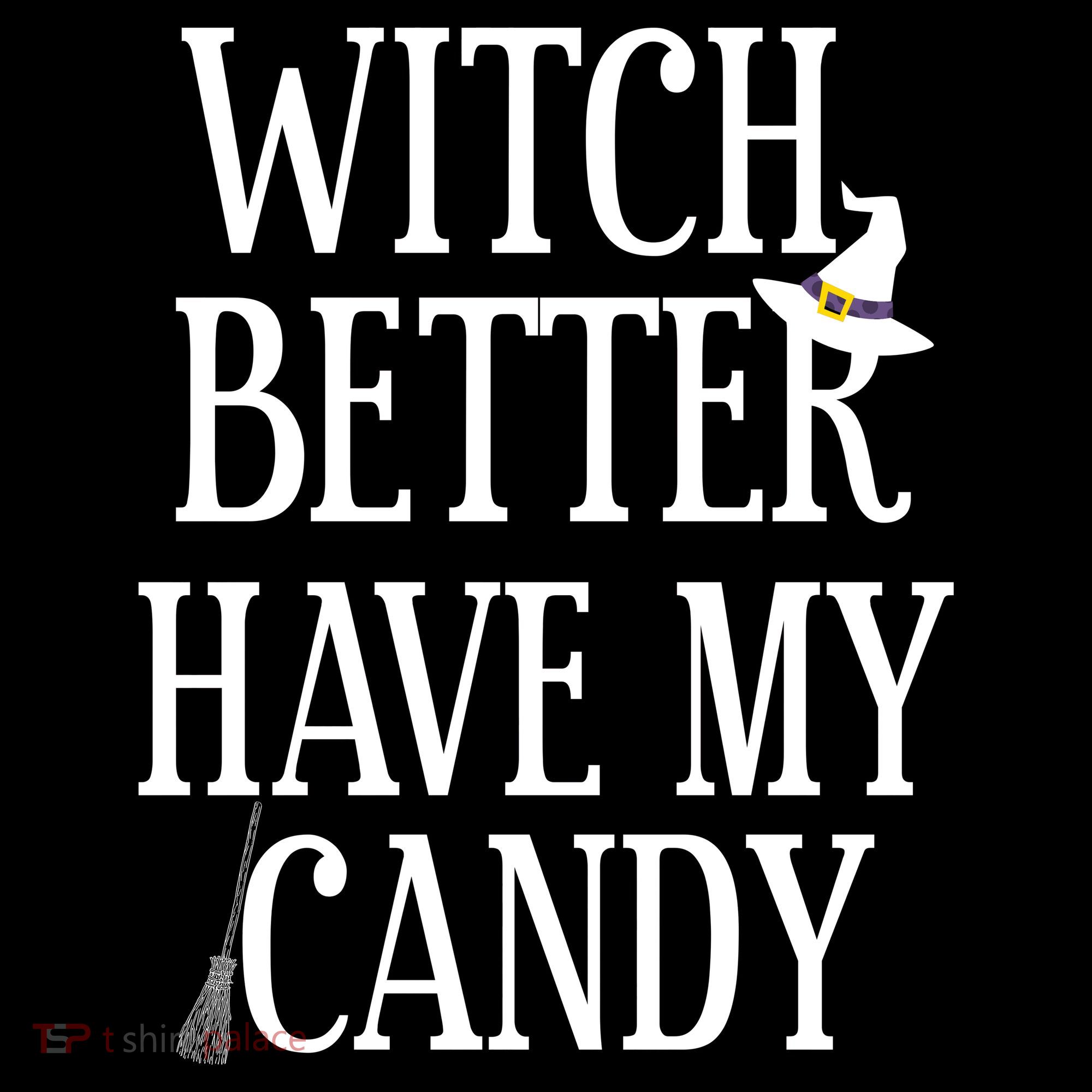 Witch Better Have My Candy Halloween Sweatshirt