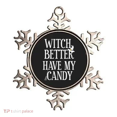 Witch Better Have My Candy Halloween Ornament