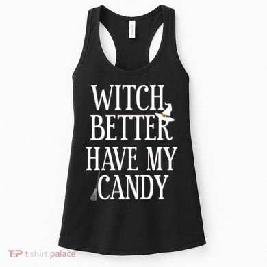 Witch Better Have My Candy Halloween Women's Tank Top