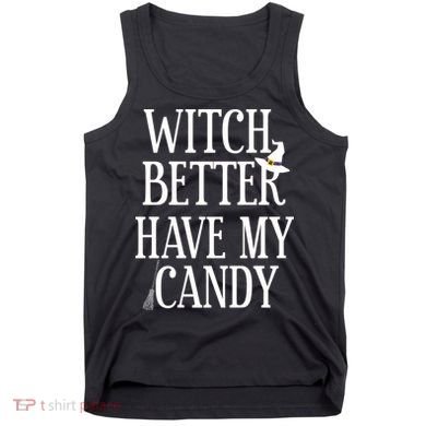 Witch Better Have My Candy Halloween Tank Top