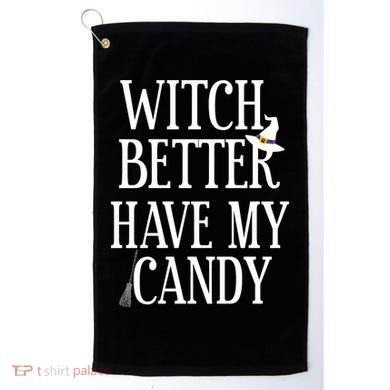 Witch Better Have My Candy Halloween Golf Towel
