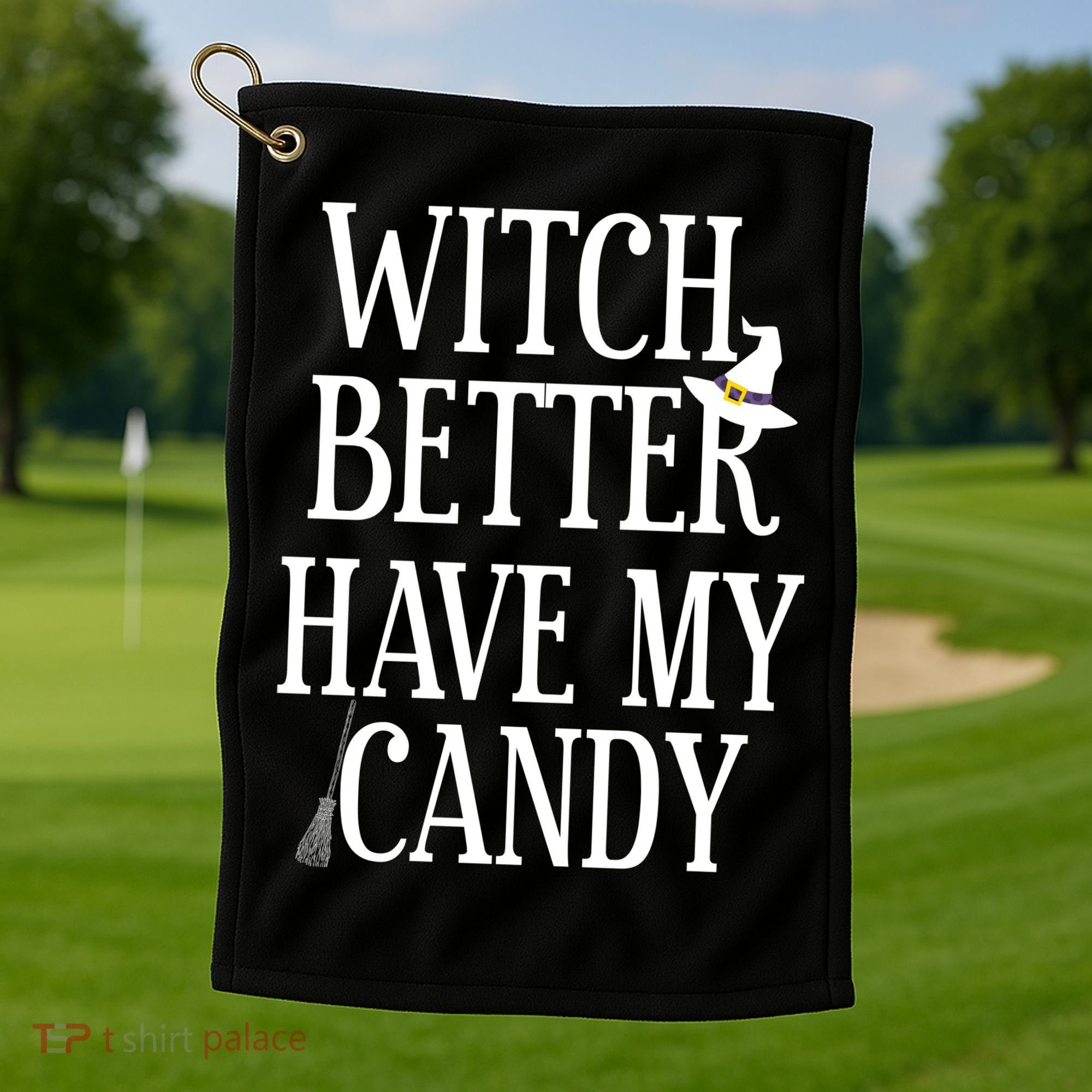 Witch Better Have My Candy Halloween Golf Towel