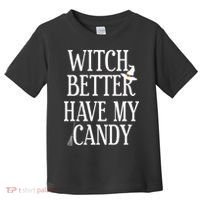 Witch Better Have My Candy Halloween Toddler T-Shirt thumb 0