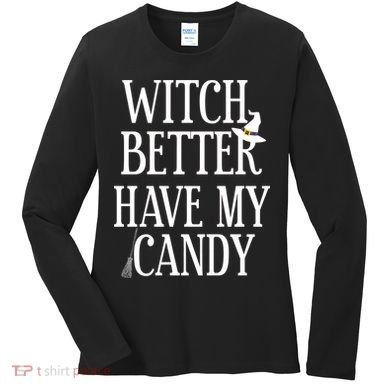 Witch Better Have My Candy Halloween Women's Long Sleeve Shirt