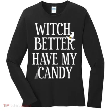 Witch Better Have My Candy Halloween Women's Long Sleeve Shirt