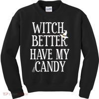 Witch Better Have My Candy Halloween Kids Sweatshirt thumb 0