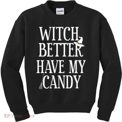 Witch Better Have My Candy Halloween Kids Sweatshirt