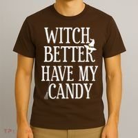 Witch Better Have My Candy Halloween T-Shirt thumb 3