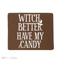 Witch Better Have My Candy Halloween Mousepad thumb 0
