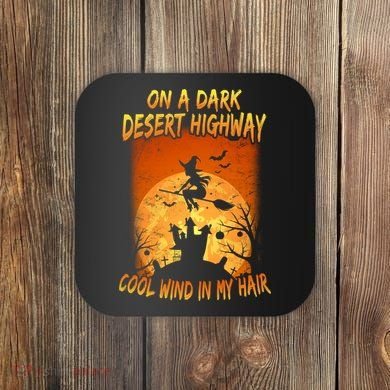 Witch On A Dark Desert Highway Witch Cool Wind In My Hair Coaster