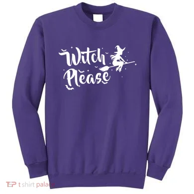 Witch Please Sweatshirt