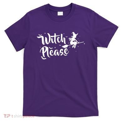 Witch Please T-Shirt