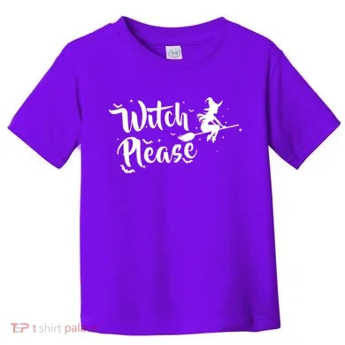 Witch Please Toddler T-Shirt