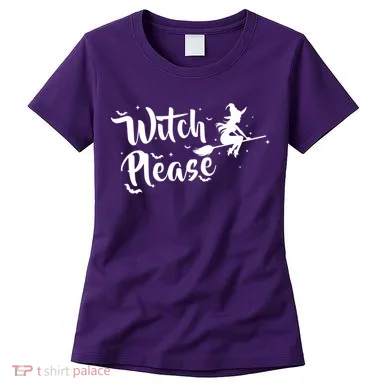 Witch Please Women's T-Shirt