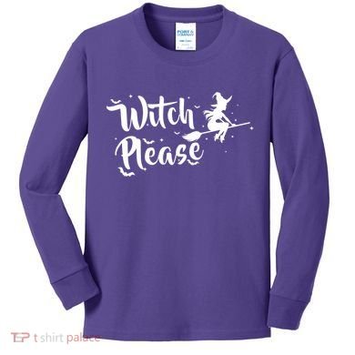 Witch Please Kids Long Sleeve Shirt