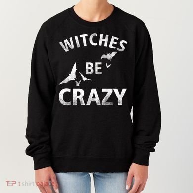 Witches Be Crazy Women's Sweatshirt