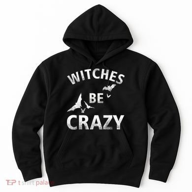Witches Be Crazy Hoodie