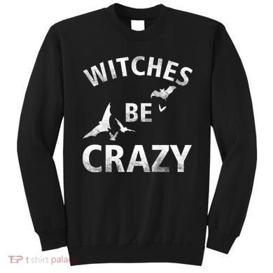 Witches Be Crazy Sweatshirt
